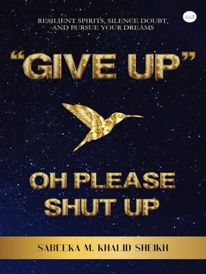 cover image of "Give up," Oh please, Shut up